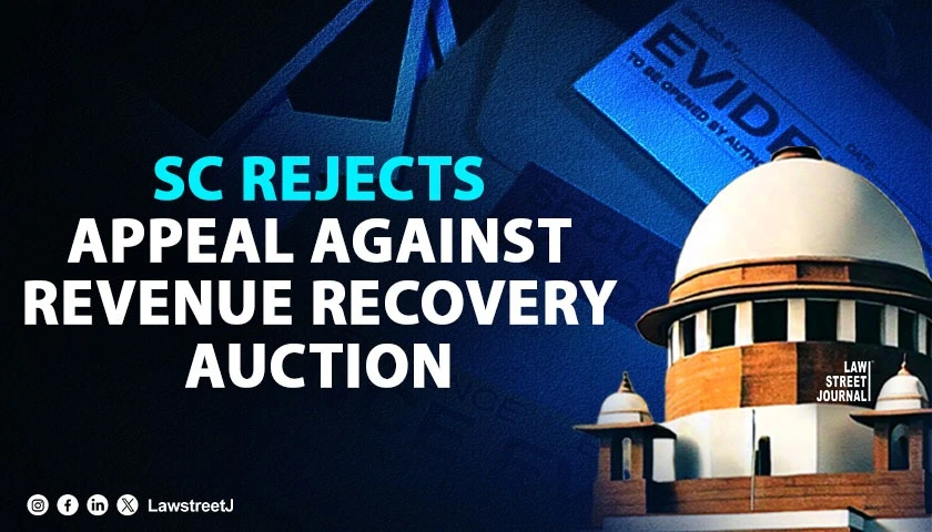 findings-based-on-assumptions-cannot-replace-evidence-sc-upholds-auction-sale-in-revenue-recovery-dispute