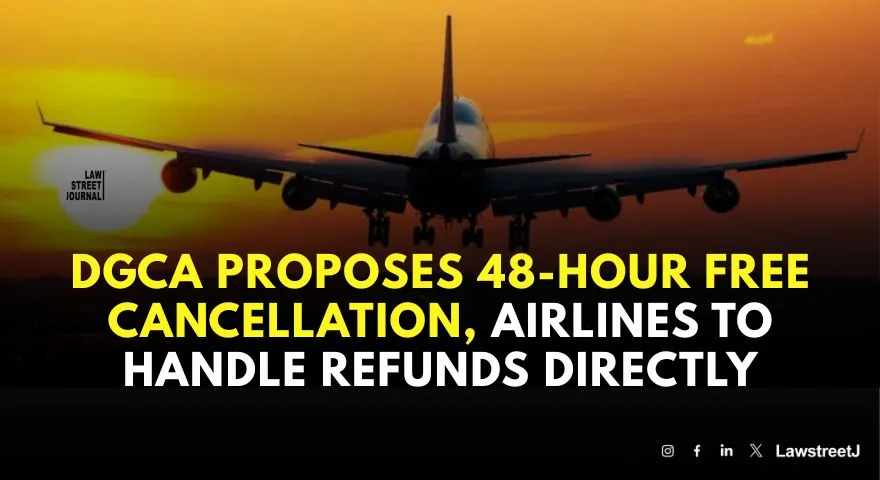 DGCA Plans Major Overhaul of Air Ticket Refund Policy: 48-Hour Free Cancellation and Airline Accountability