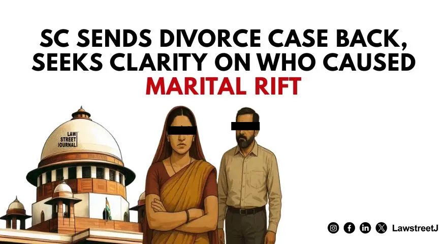 SC Sends Divorce Case Back to High Court Stresses Need to Determine Which Spouse Responsible for Marital Breakdown