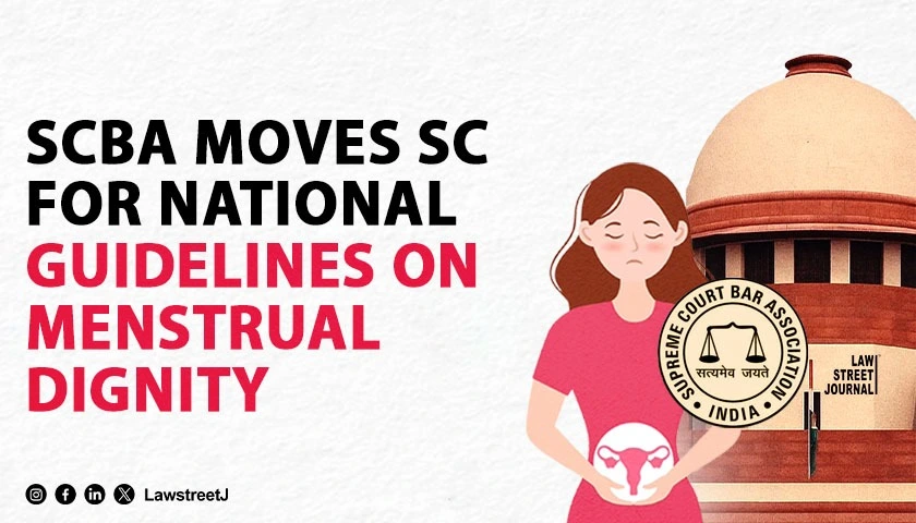 SCBA Moves SC Seeking National Guidelines To Safeguard Womens Privacy And Menstrual Dignity