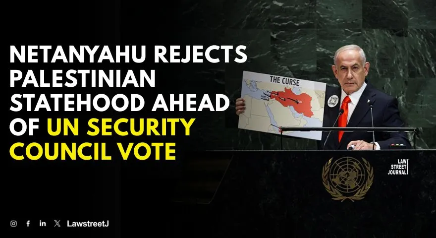 Netanyahu Rejects Palestinian Statehood Ahead of UN Security Council Vote