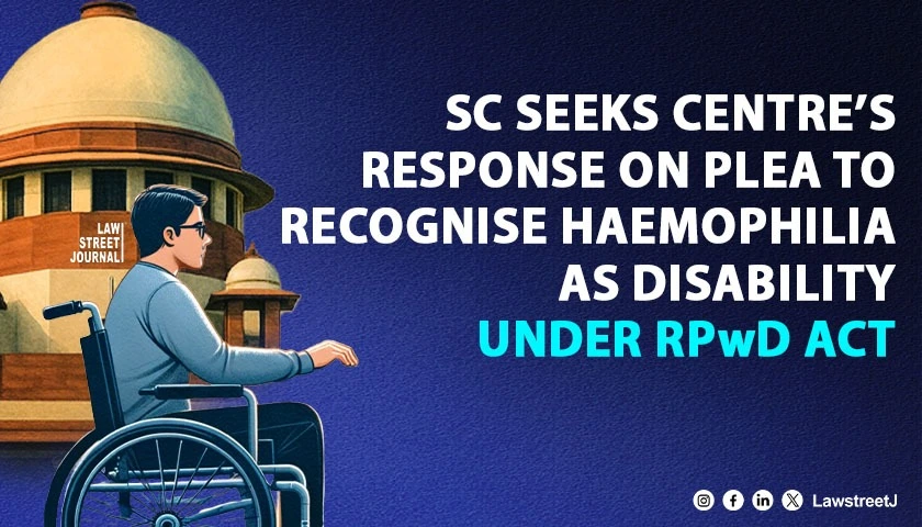 sc-seeks-centres-response-on-plea-to-recognize-haemophilia-as-disability-under-rpwd-act-2016