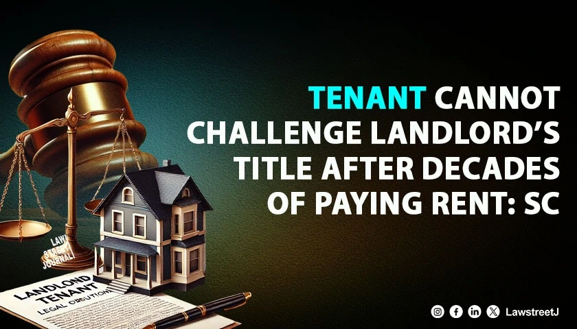 tenant-cannot-challenge-landlords-title-after-decades-of-paying-rent-sc