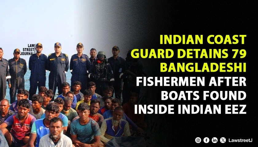 Indian Coast Guard Detains 79 Bangladeshi Fishermen After Boats Found Inside Indian EEZ