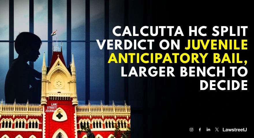 Calcutta HC Gives Split Verdict on Juvenile Anticipatory Bail, Refers Issue to Larger Bench [Read Judgment]
