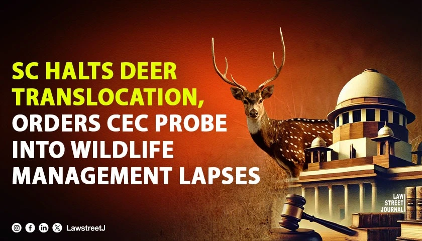 sc-stays-further-deer-translocation-from-an-jha-deer-park-orders-cec-to-conduct-scientific-assessment