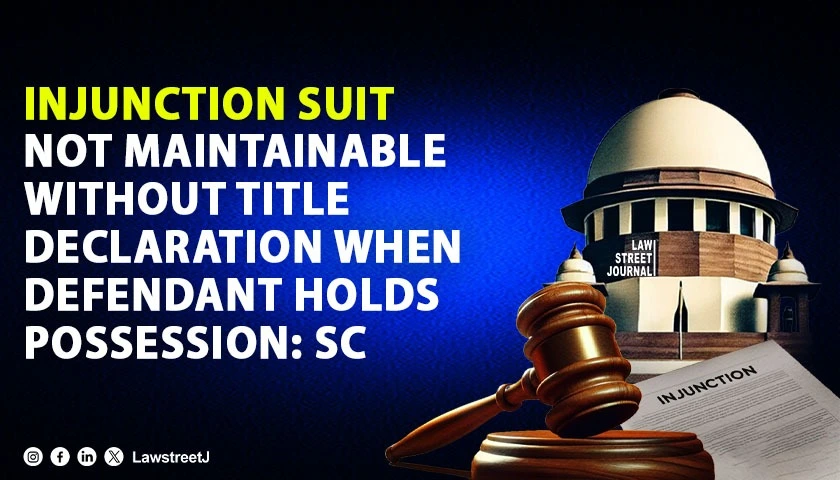 injunction-suit-without-declaration-of-title-not-maintainable-when-possession-lies-with-defendant-sc