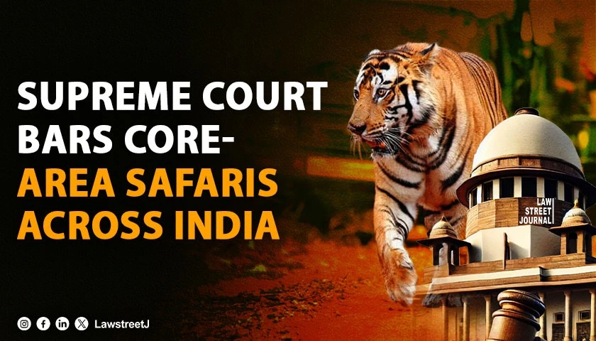 SC Unveils Comprehensive Framework for Tiger Reserve Governance and Safari Regulation Nationwide