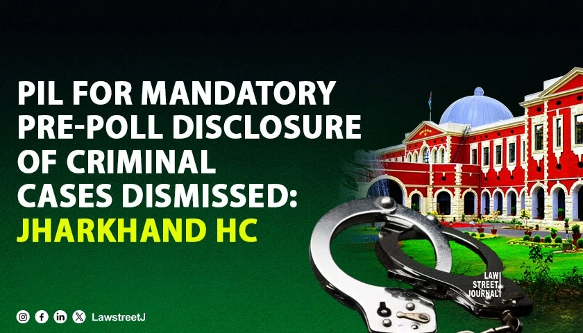 jharkhand-hc-dismisses-pil-seeking-mandatory-disclosure-of-criminal-cases-against-election-candidates