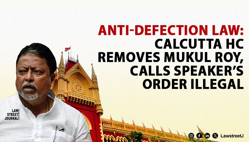 Calcutta HC Sets Aside Speakers Order Declares Mukul Roy Disqualified Under Tenth Schedule From June 11 2021