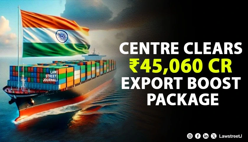 government-clears-45060-crore-export-support-package-with-new-legal-and-institutional-mechanisms