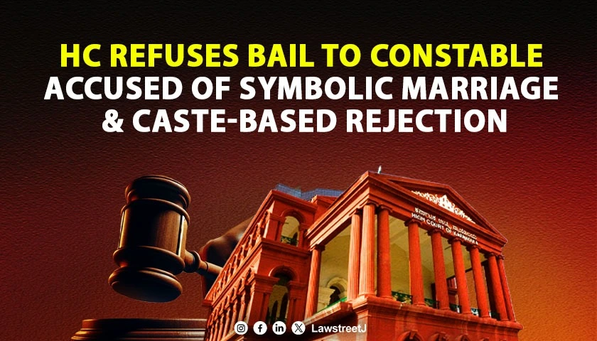 karnataka-hc-denies-anticipatory-bail-to-constable-accused-of-rejecting-sc-woman-after-symbolic-marriage