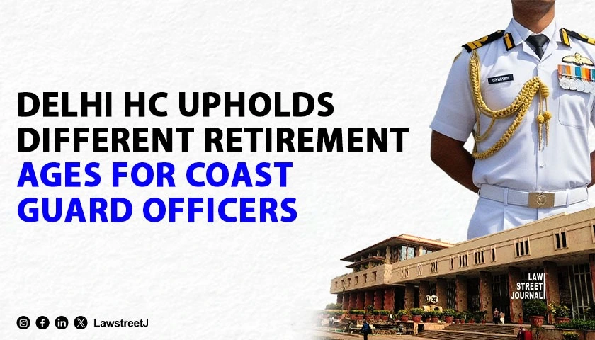 delhi-hc-upholds-different-retirement-ages-for-coast-guard-officers