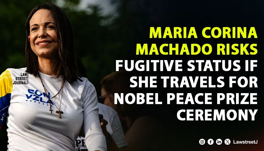 Maria Corina Machado Faces Possible Fugitive Status if She Travels for Nobel Peace Prize Ceremony