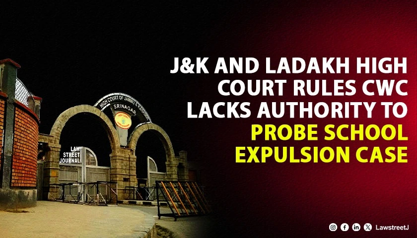 j-and-k-and-ladakh-high-court-rules-cwc-lacks-authority-to-probe-school-expulsion-case