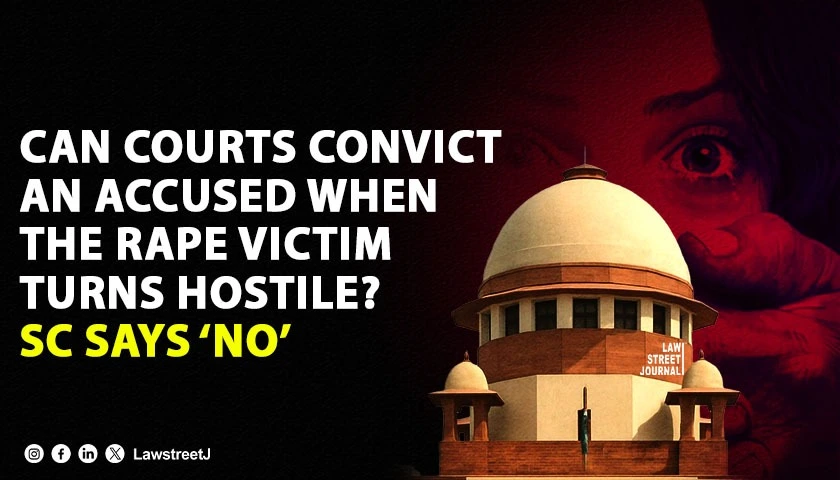 Can Courts Convict an Accused When the Rape Victim Turns Hostile Supreme Court Says No