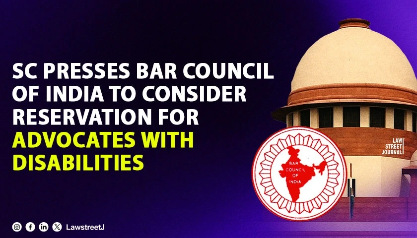 SC Presses Bar Council of India to Consider Reservation for Advocates with Disabilities, Recalls Nov 2025 Order, Stresses Inclusive Legal Governance [Read Order]
