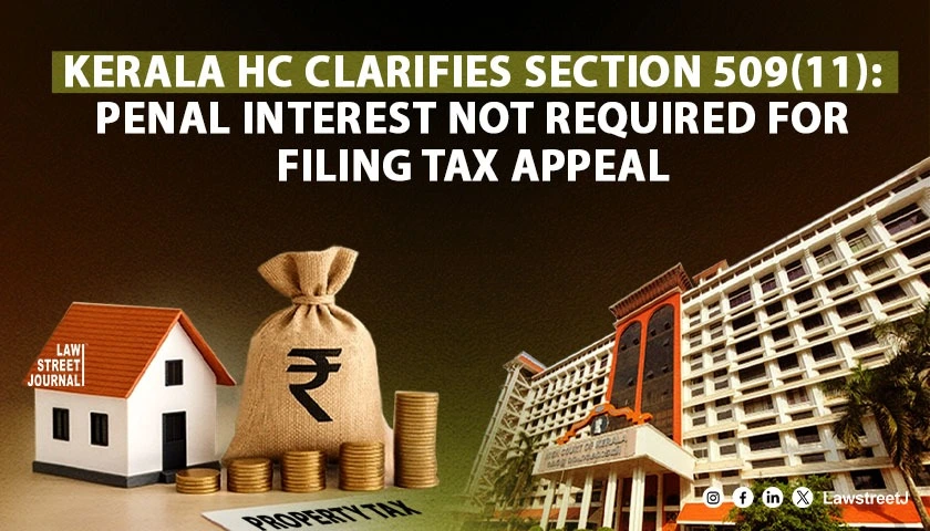 property-tax-appeal-only-tax-amount-payable-penal-interest-not-mandatory-kerala-hc