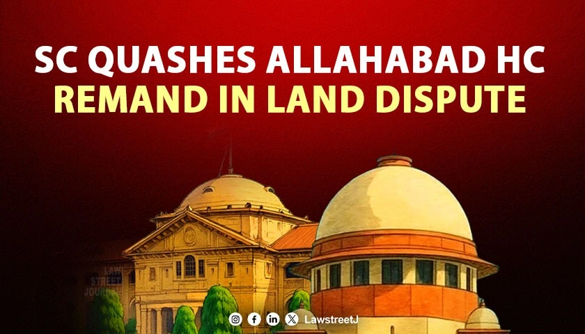 SC Sets Aside Allahabad HC Order in UP Land Dispute Clarifies Scope of Section 30 Revenue Code
