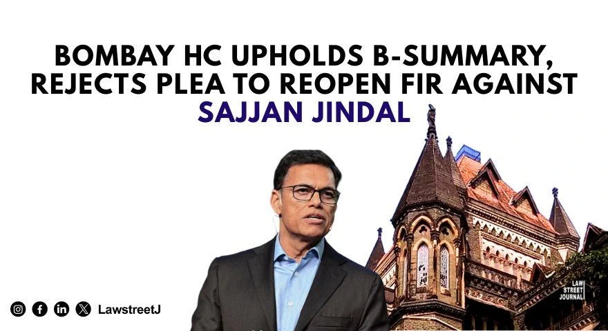 bombay-hc-upholds-b-summary-report-dismissing-plea-to-reopen-sexual-assault-case-against-sajjan-jindal
