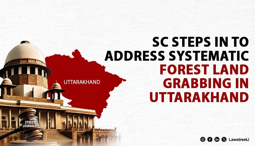 sc-steps-in-to-address-systematic-forest-land-grabbing-in-uttarakhand