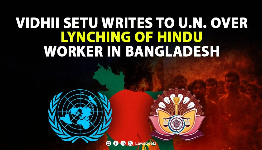vidhii-setu-writes-to-un-over-lynching-of-hindu-worker-in-bangladesh