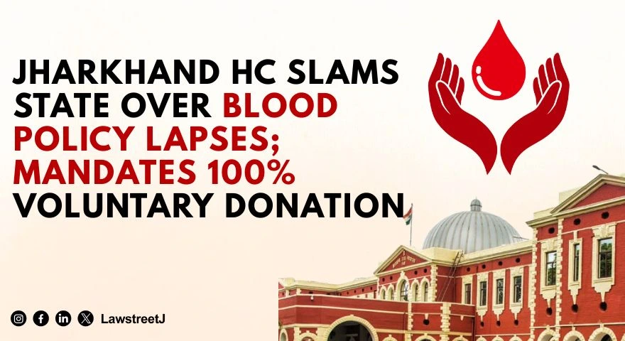 jharkhand-hc-orders-100-voluntary-blood-donation-establish-blood-component-separation-units-in-all-districts-within-three-months