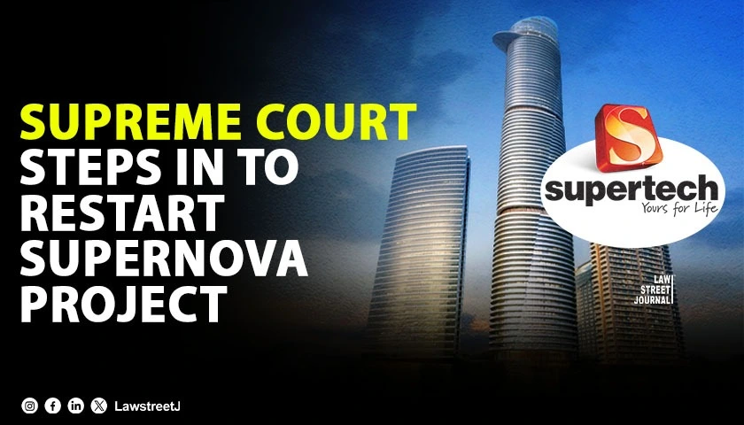 sc-invokes-article-142-to-revive-noidas-stalled-supernova-project-replaces-irp-and-coc-with-court-appointed-committee