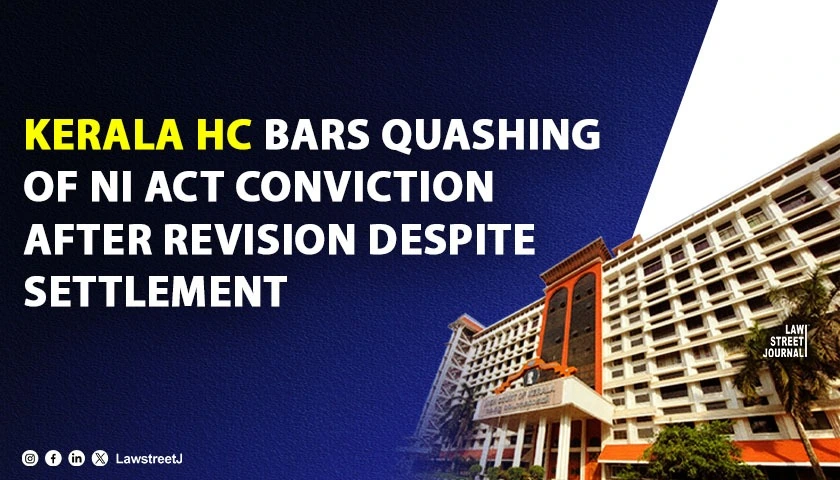 Inherent Powers Cannot Be Invoked to Quash Conviction at Post Revisional Stage Compounding After Final Order Not Permissible Kerala HC