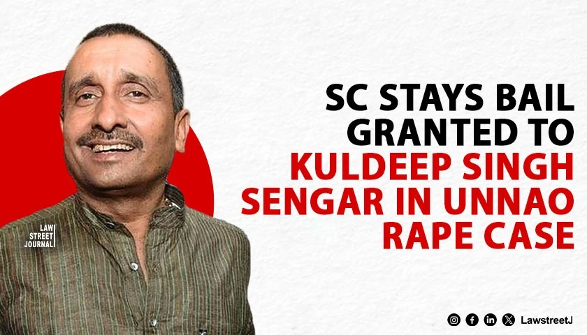 SC of India Stays Bail Granted to Kuldeep Singh Sengar in Unnao Rape Case