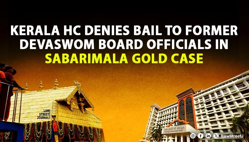 Kerala HC Denies Bail to Former Travancore Devaswom Board Officials in Sabarimala Gold Misappropriation Case