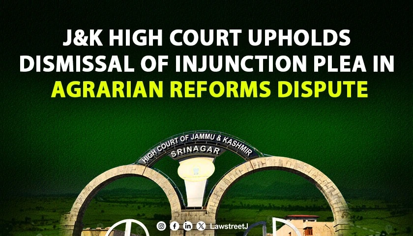 j-and-k-high-court-upholds-dismissal-of-injunction-plea-in-agrarian-reforms-dispute
