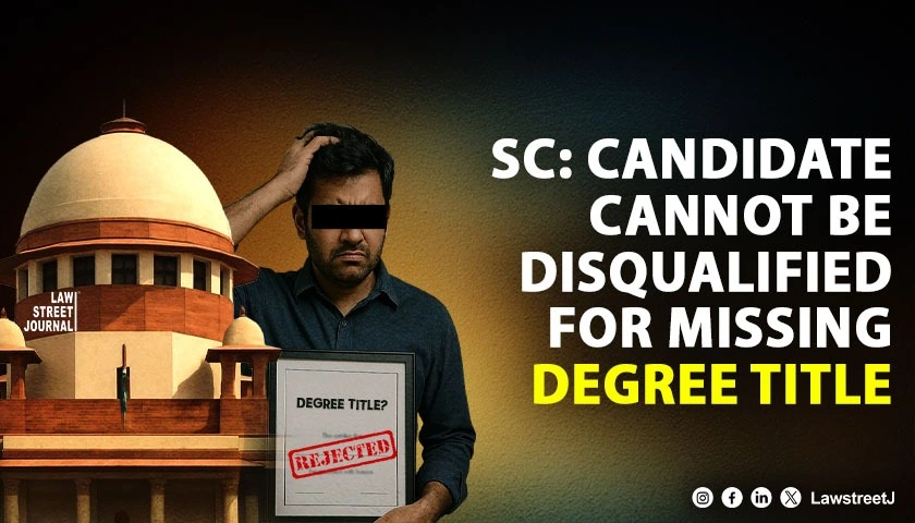 Candidate Cannot Be Rejected Solely Based on Degree Title When Requisite Subject Studied as Principal Component SC