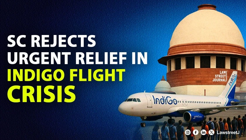 sc-declines-urgent-relief-in-indigo-flight-cancellation-crisis-says-centre-dgca-already-acting