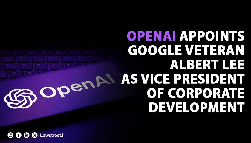 OpenAI Appoints Google Veteran Albert Lee as Vice President of Corporate Development