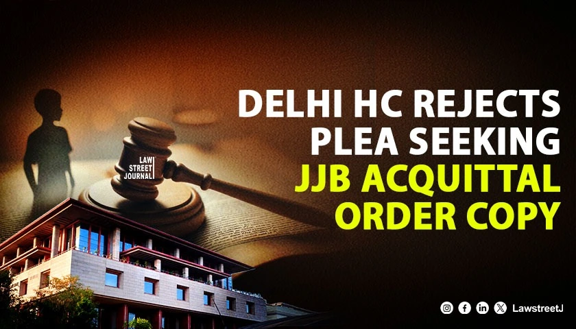 Delhi HC Declines Petition Seeking Copy of Juvenile Justice Board Acquittal Order and Fresh Mechanisms for Victim Support