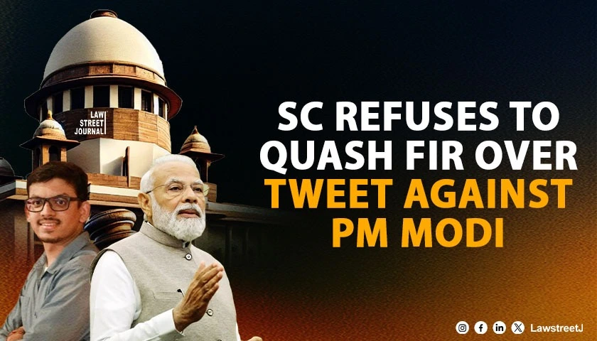 SC Refuses to Quash FIR Over Tweet Against PM Narendra Modi Calls Out Brazen Abuse of Free Speech