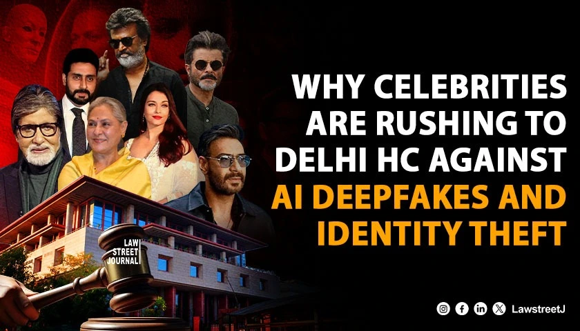 Why Celebrities Are Rushing to Delhi HC Against AI Deepfakes and Identity Theft
