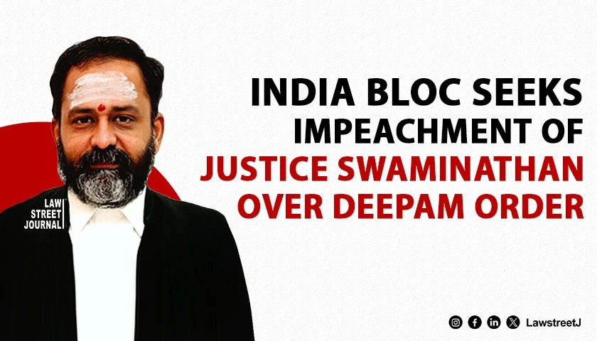 india-bloc-moves-impeachment-notice-against-madras-high-court-judge-g-r-swaminathan-over-madurai-temple-lamp-order