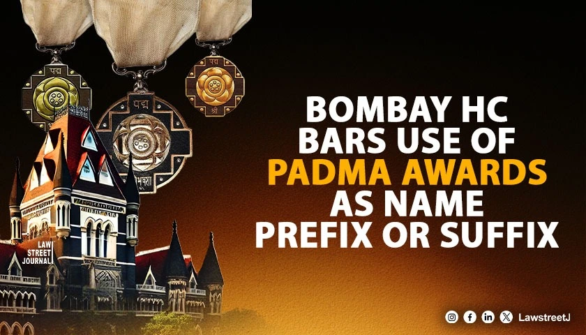 Bombay HC Holds Padma Awards Cannot Be Used as Prefix or Suffix to Awardees Names