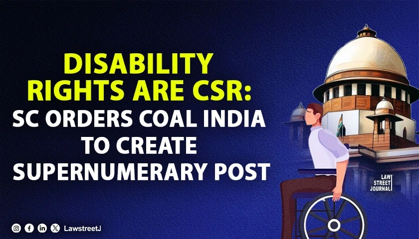 sc-directs-coal-india-to-create-supernumerary-post-for-visually-disabled-candidate-calls-disability-rights-part-of-csr