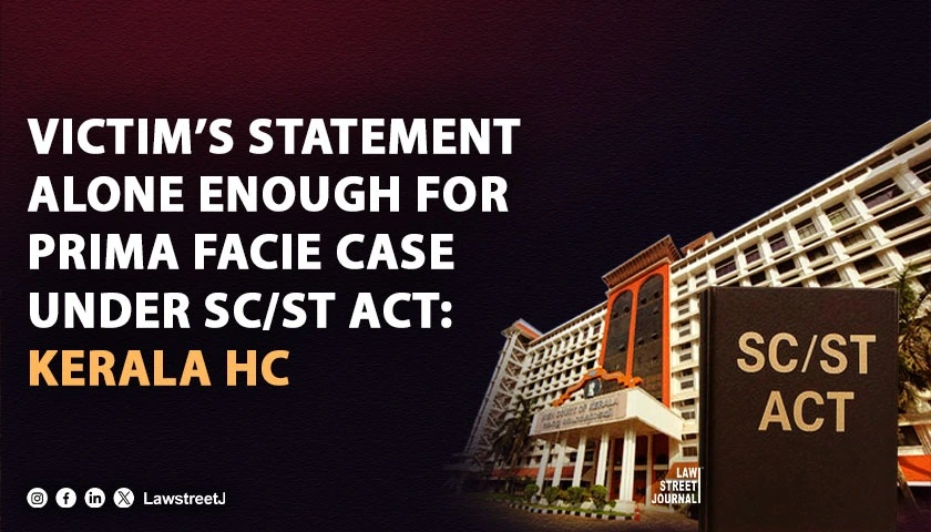 kerala-hc-statement-of-victim-alone-sufficient-for-prima-facie-case-under-scst-act
