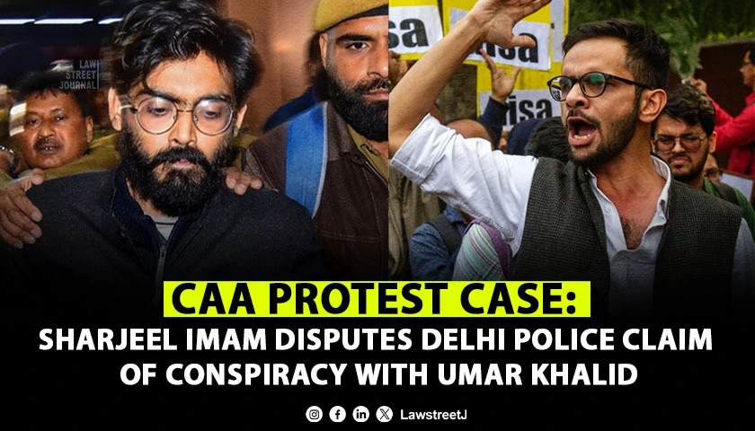 CAA protest case: Sharjeel Imam disputes Delhi Police claim of conspiracy with Umar Khalid
