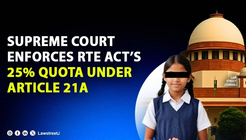 From Constitutional Promise to Enforceable Right How the Supreme Court Gave Teeth to Article 21A and the RTE Acts 25 Quota