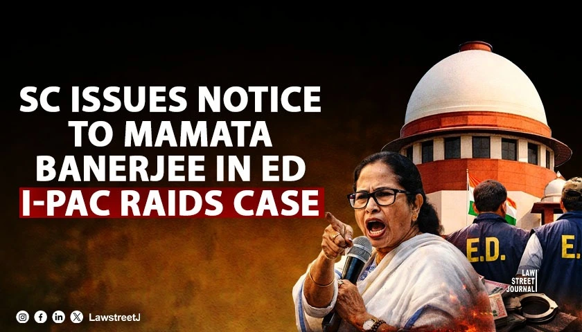 ed-mamata-banerjee-i-pac-raids-row-supreme-court-issues-notice-to-mamata-stays-west-bengal-police-firs