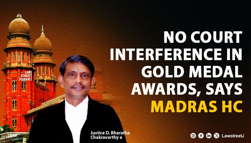 Madras HC Declines to Interfere with Academic Authorities Decision on Gold Medal Conferment