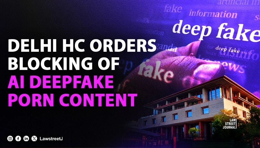 delhi-hc-grants-sweeping-injunction-against-ai-generated-deepfake-pornography-orders-meity-led-blocking