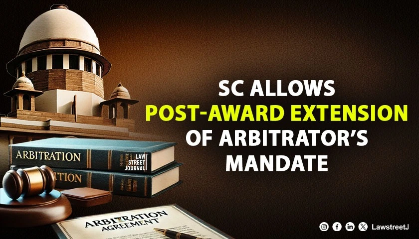 sc-holds-courts-can-extend-arbitrators-mandate-even-after-award-is-rendered-clarifies-scope-of-section-29a-of-arbitration-act