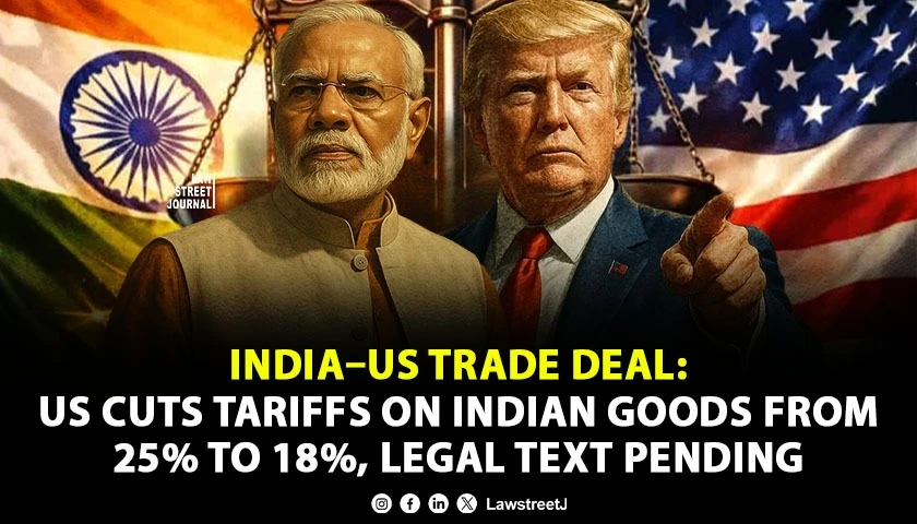 India US Trade Deal US Cuts Tariffs on Indian Goods from 25 to 18 Legal Text Pending