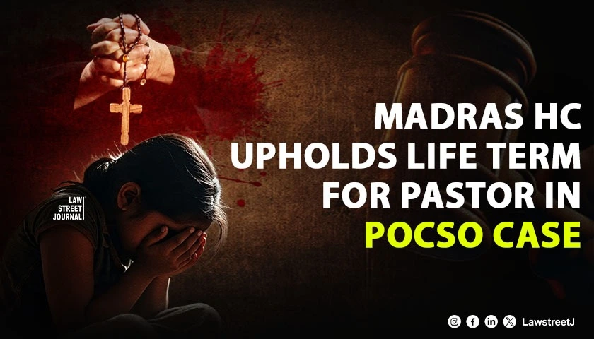 Madras HC Upholds Life Sentence for Church Pastor Convicted of Sexual Assault on Minor with Disability [Read Judgment]